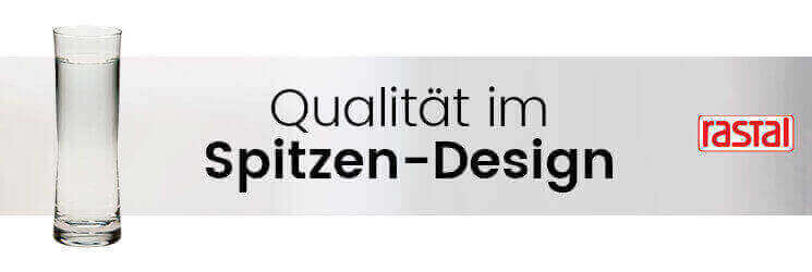 Rastal Qualität im Spitzen-Design